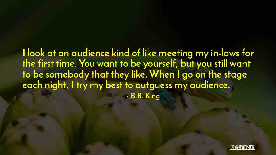 Meeting Someone For The First Time Quotes By B.B. King Meeting Someone For The First Time Quotes By B.B. King