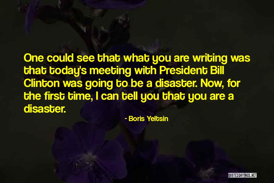 Meeting Someone For The First Time Quotes By Boris Yeltsin Meeting Someone For The First Time Quotes By Boris Yeltsin