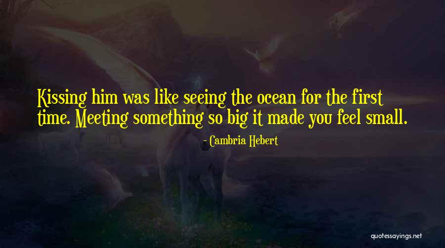 Meeting Someone For The First Time Quotes By Cambria Hebert Meeting Someone For The First Time Quotes By Cambria Hebert