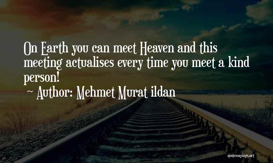 Meeting Someone In Heaven Quotes By Mehmet Murat Ildan