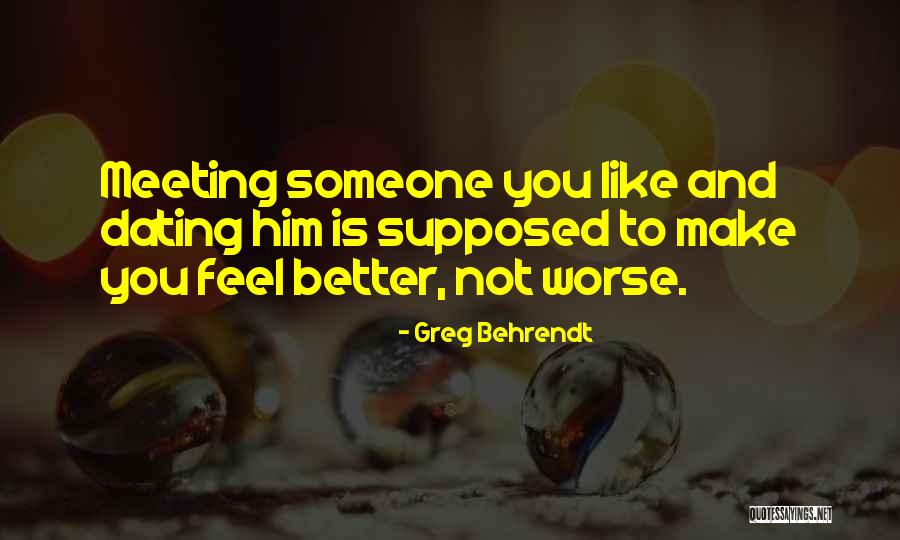 Meeting Someone Like You Quotes By Greg Behrendt