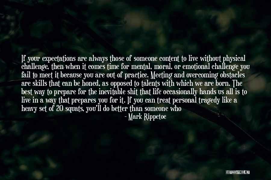 Meeting Someone Like You Quotes By Mark Rippetoe