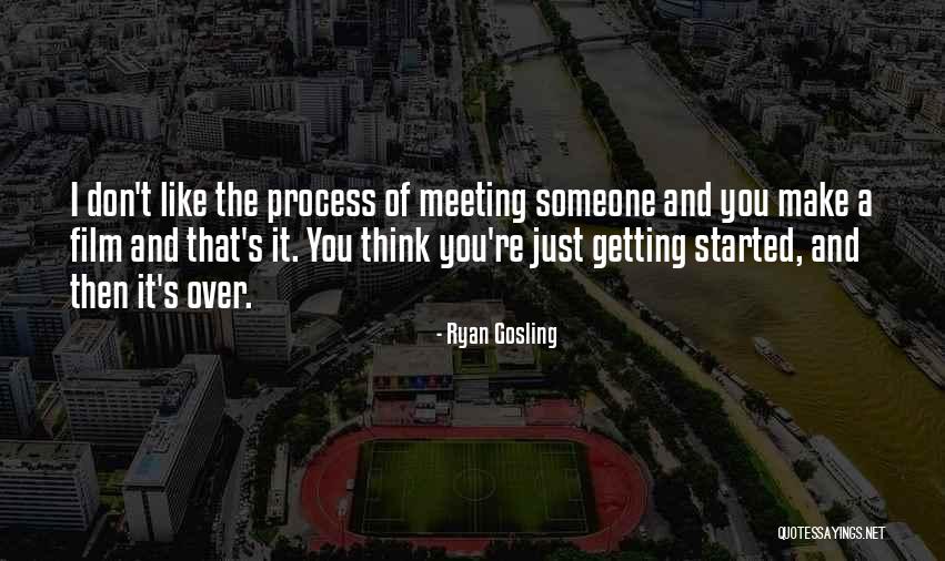 Meeting Someone Like You Quotes By Ryan Gosling