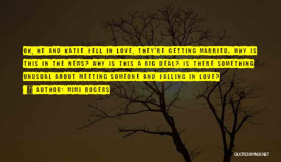 Meeting Someone Love Quotes By Mimi Rogers Meeting Someone Love Quotes By Mimi Rogers