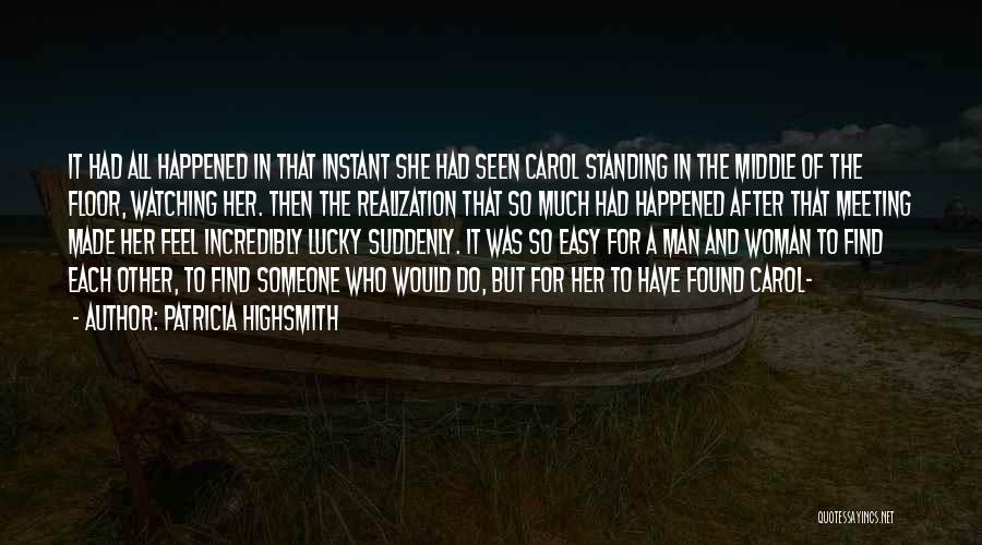 Meeting Someone Love Quotes By Patricia Highsmith Meeting Someone Love Quotes By Patricia Highsmith