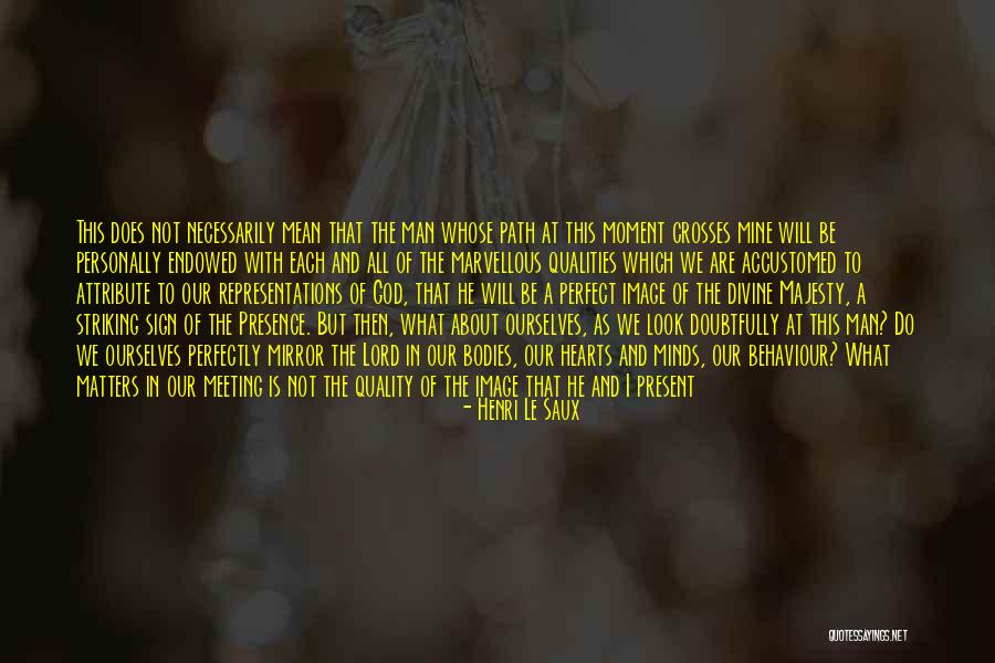 Meeting Someone Perfect For You Quotes By Henri Le Saux Meeting Someone Perfect For You Quotes By Henri Le Saux