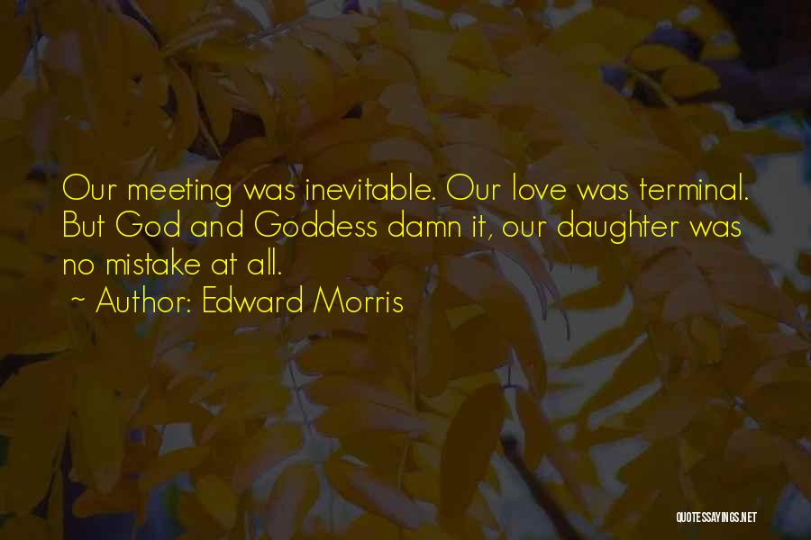 Meeting Someone You Love Quotes By Edward Morris