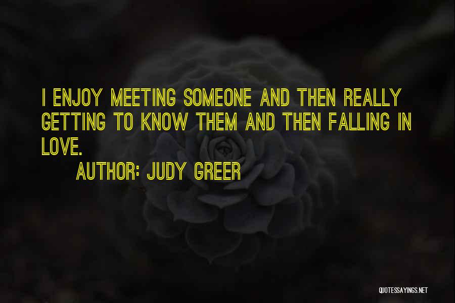 Meeting Someone You Love Quotes By Judy Greer