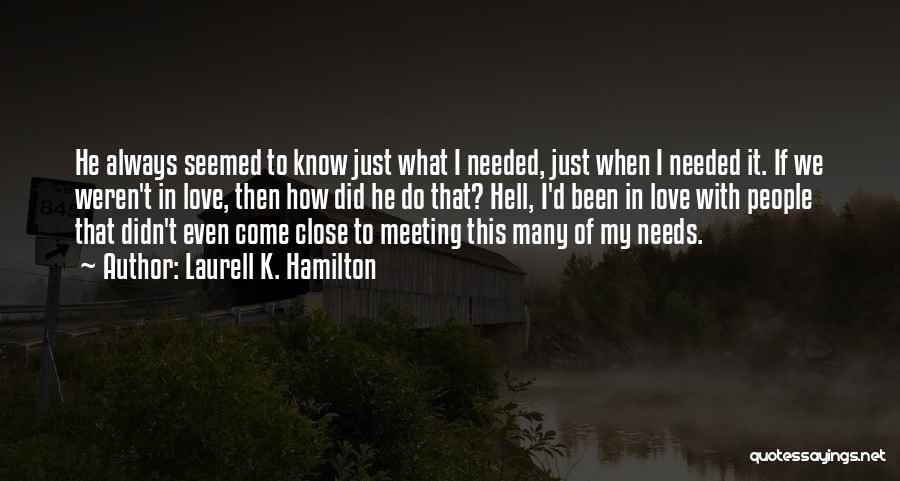 Meeting Someone You Love Quotes By Laurell K. Hamilton