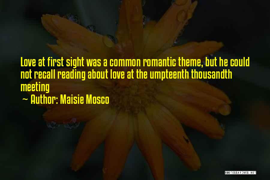 Meeting Someone You Love Quotes By Maisie Mosco