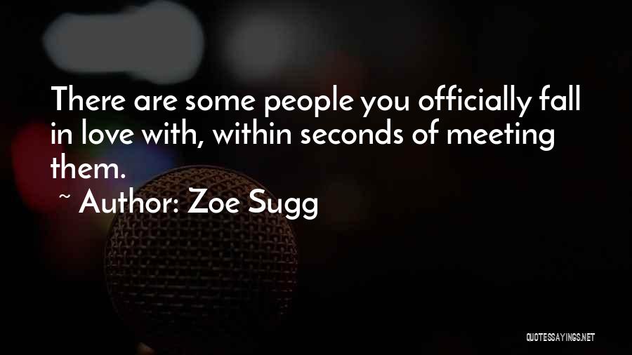 Meeting Someone You Love Quotes By Zoe Sugg