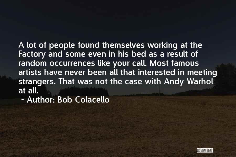 Meeting Strangers Quotes By Bob Colacello