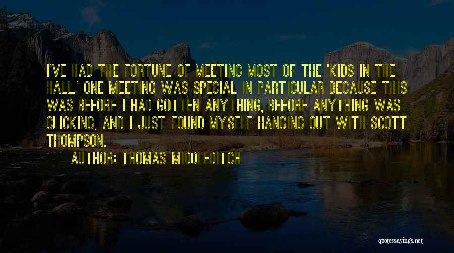 Meeting That Special Someone Quotes By Thomas Middleditch