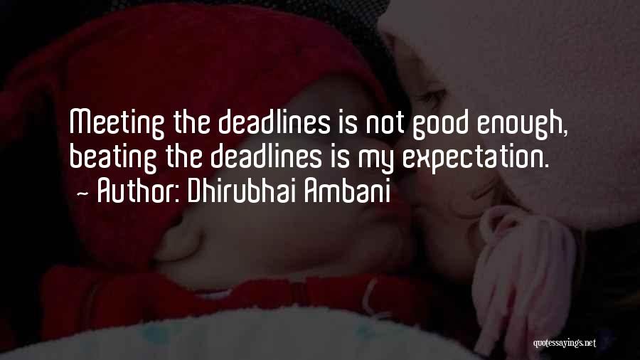 Meeting The Deadline Quotes By Dhirubhai Ambani