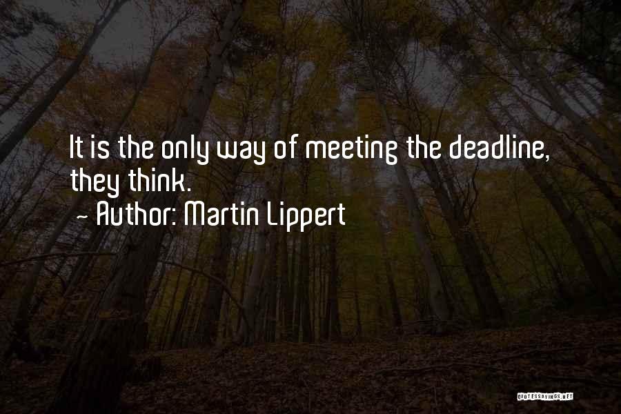 Meeting The Deadline Quotes By Martin Lippert