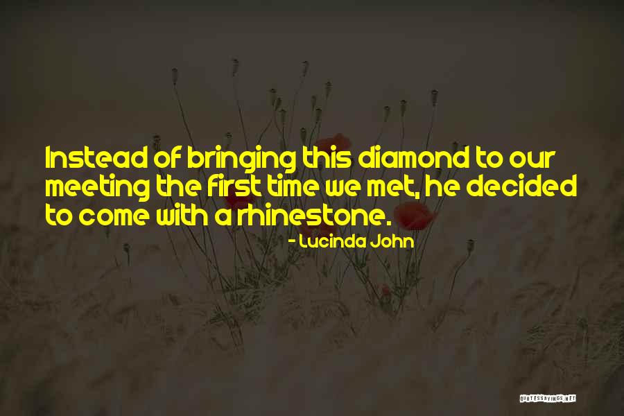 Meeting The First Time Quotes By Lucinda John Meeting The First Time Quotes By Lucinda John