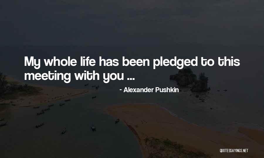 Meeting The Love Of My Life Quotes By Alexander Pushkin Meeting The Love Of My Life Quotes By Alexander Pushkin