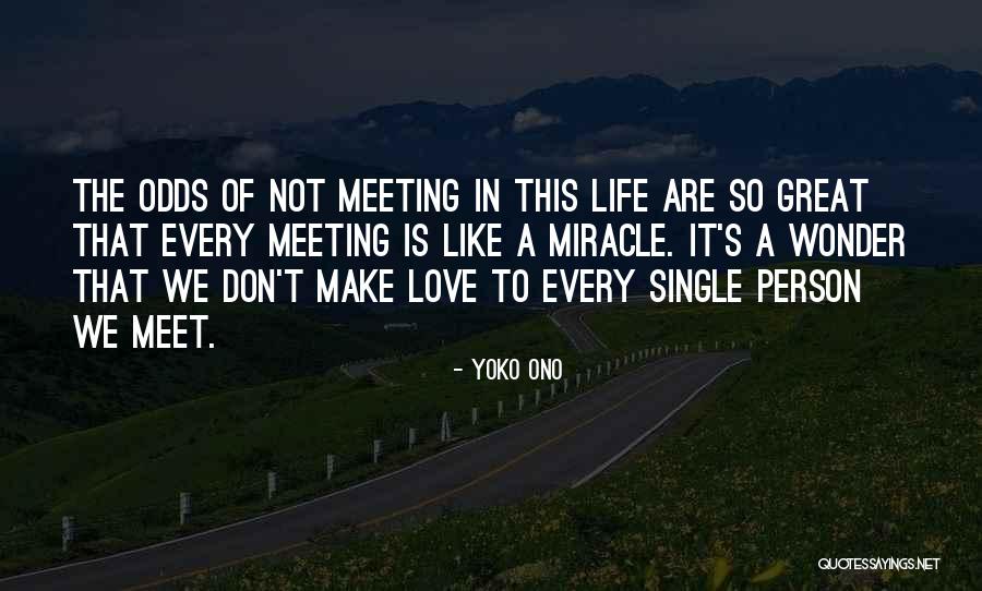 Meeting The Love Of My Life Quotes By Yoko Ono Meeting The Love Of My Life Quotes By Yoko Ono