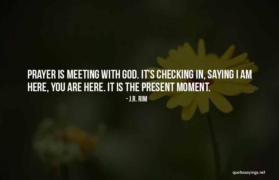 Meeting The Moment Quotes By J.R. Rim Meeting The Moment Quotes By J.R. Rim