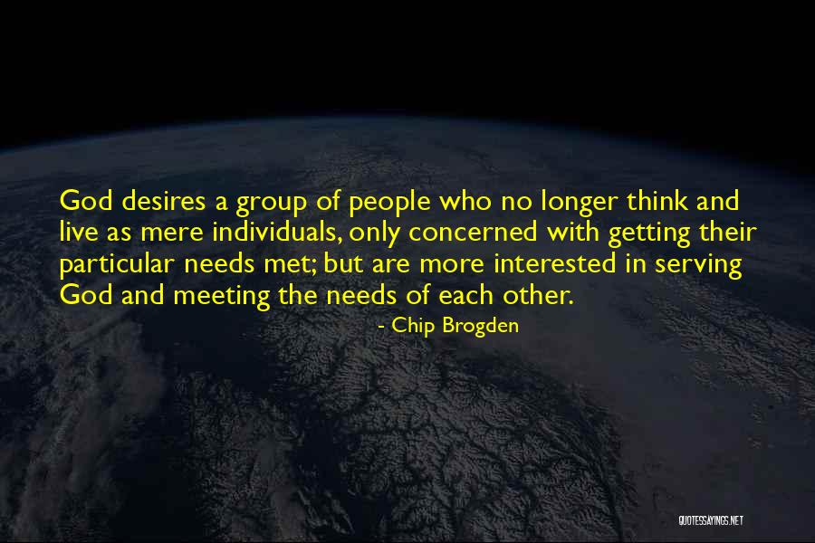 Meeting The Needs Of Others Quotes By Chip Brogden