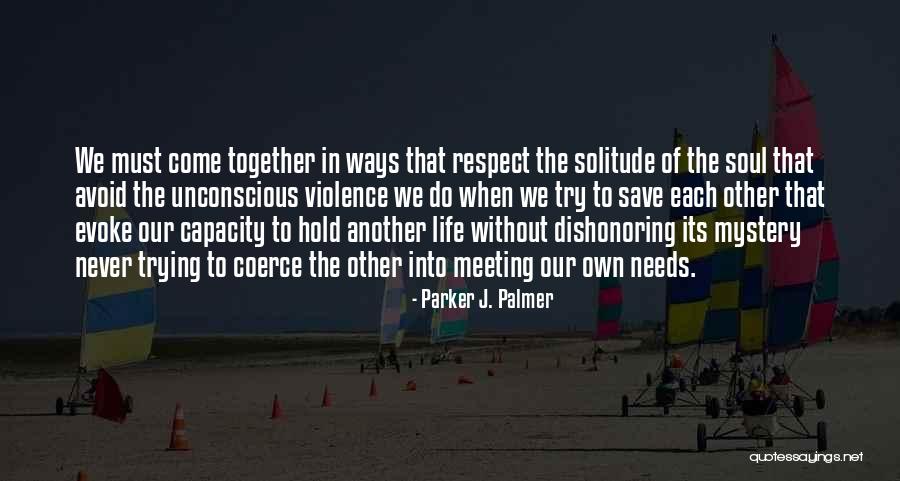 Meeting The Needs Of Others Quotes By Parker J. Palmer