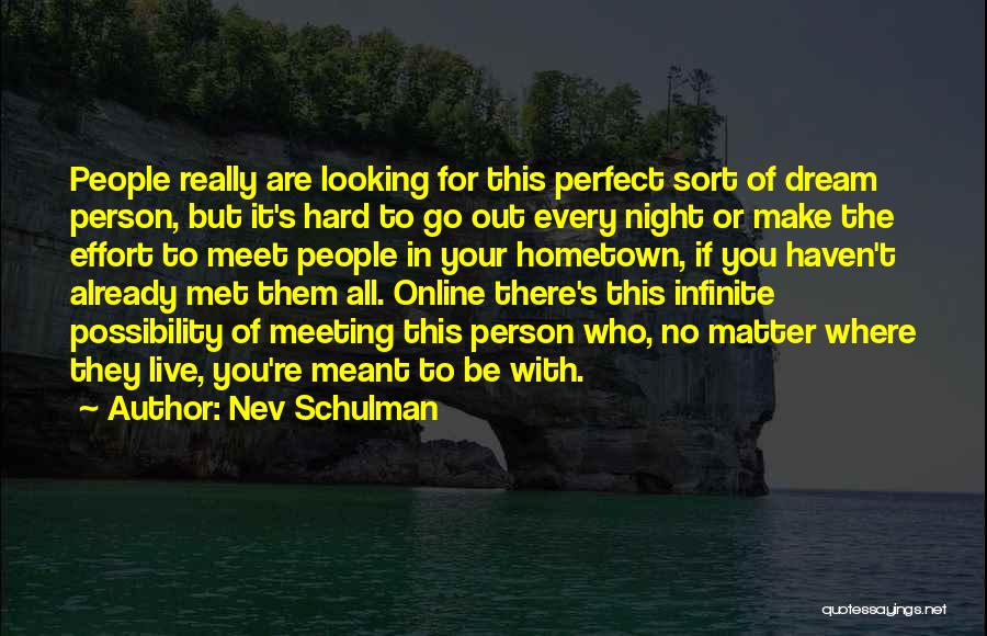 Meeting The Perfect Person Quotes By Nev Schulman