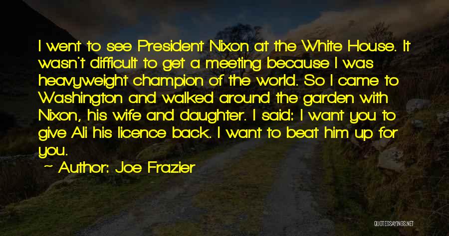 Meeting The President Quotes By Joe Frazier