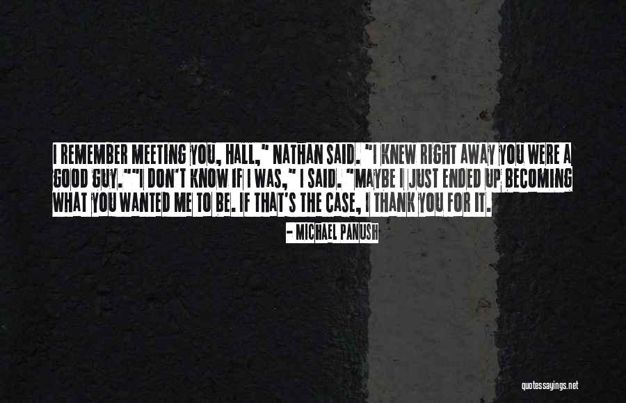 Meeting The Right Guy Quotes By Michael Panush Meeting The Right Guy Quotes By Michael Panush
