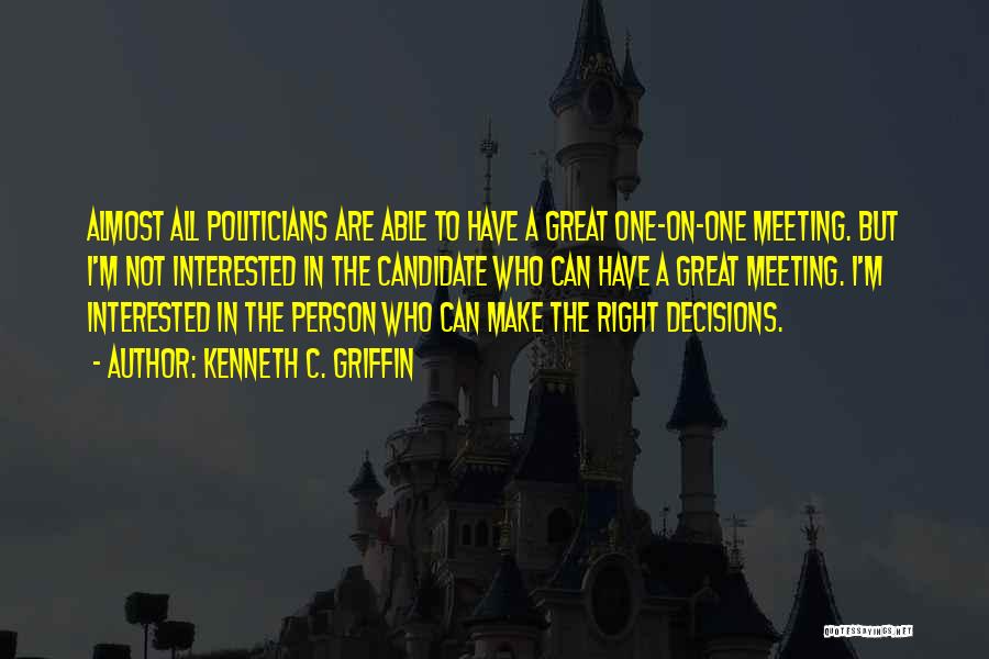 Meeting The Right One Quotes By Kenneth C. Griffin