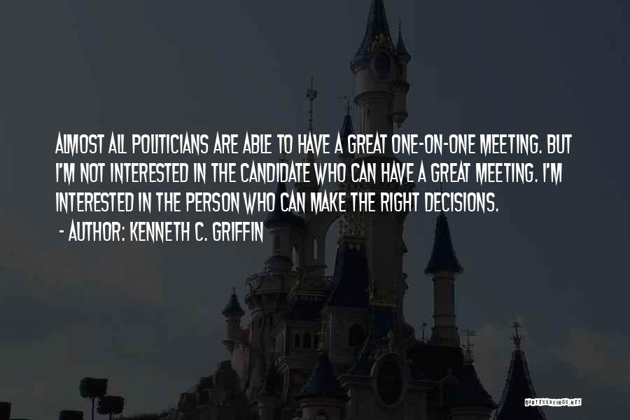 Meeting The Right Person Quotes By Kenneth C. Griffin