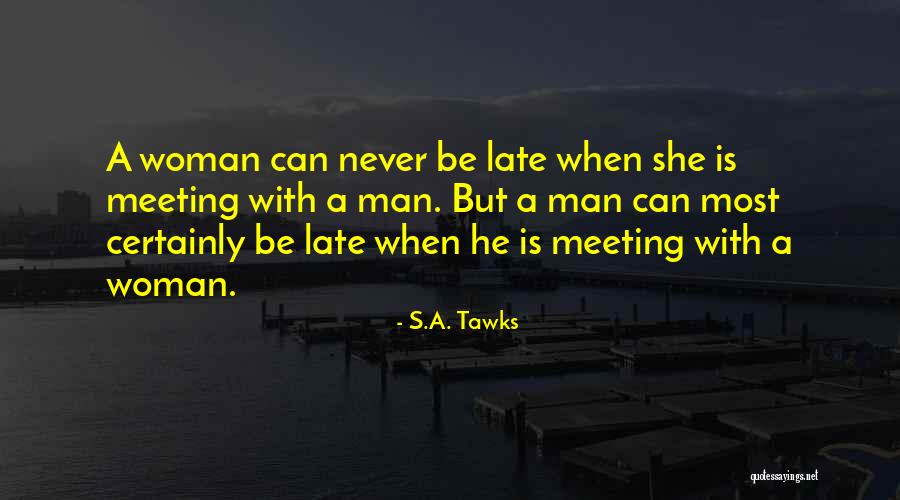 Meeting Women Quotes By S.A. Tawks Meeting Women Quotes By S.A. Tawks