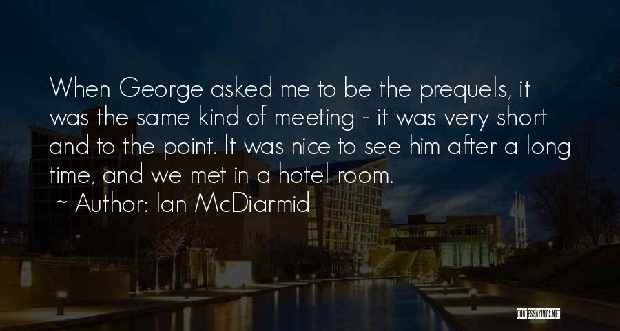 Meeting You After Long Time Quotes By Ian McDiarmid