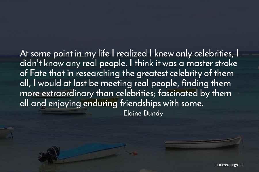 Meeting You Was Fate Quotes By Elaine Dundy Meeting You Was Fate Quotes By Elaine Dundy
