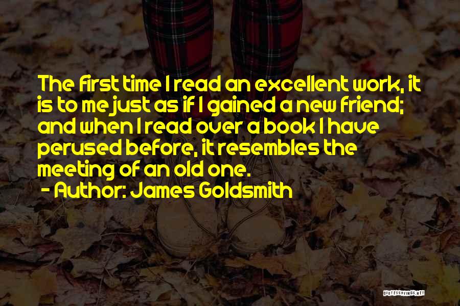 Meeting Your Best Friend For The First Time Quotes By James Goldsmith