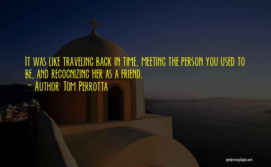 Meeting Your Best Friend Quotes By Tom Perrotta