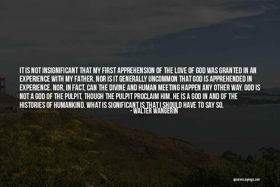 Meeting Your Father Quotes By Walter Wangerin Meeting Your Father Quotes By Walter Wangerin