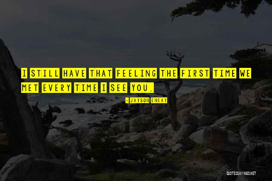 Meeting Your Love For The First Time Quotes By Jayson Engay Meeting Your Love For The First Time Quotes By Jayson Engay