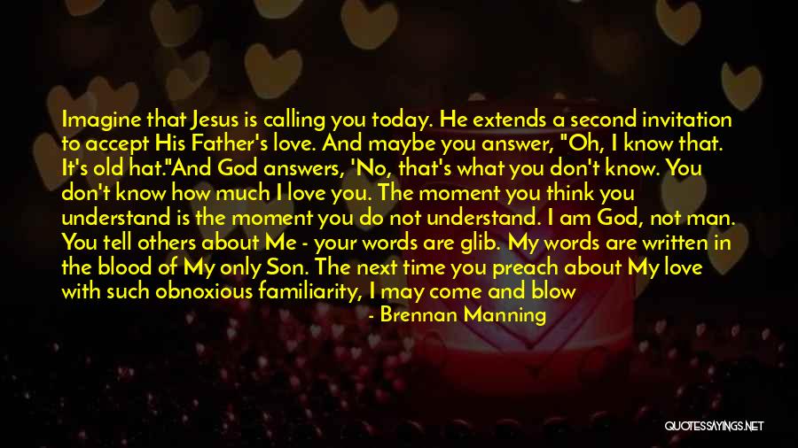 Meeting Your Love Quotes By Brennan Manning Meeting Your Love Quotes By Brennan Manning