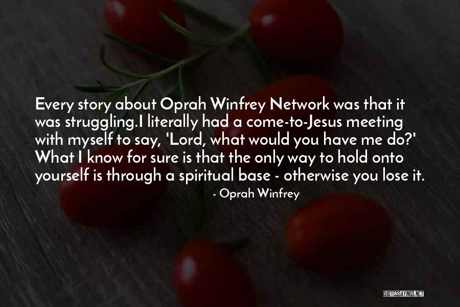 Meeting Yourself Quotes By Oprah Winfrey Meeting Yourself Quotes By Oprah Winfrey