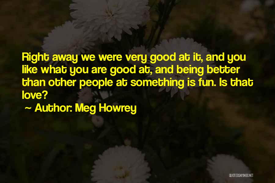 Meg Howrey Quotes 1688513