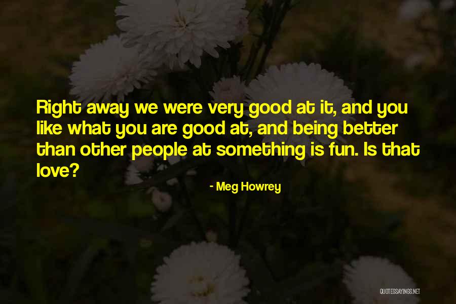 Meg Howrey Quotes 1688513