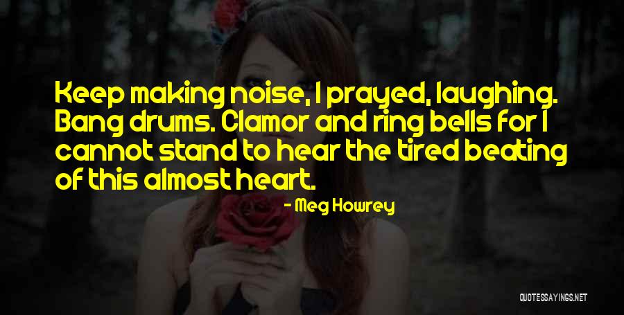 Meg Howrey Quotes 209005 Meg Howrey Quotes 209005