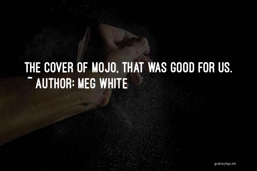 Meg White Quotes 480860