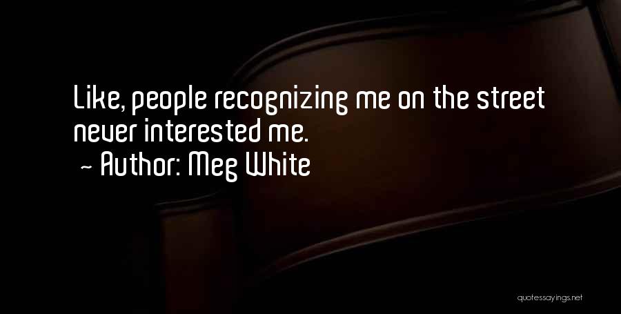 Meg White Quotes 770258