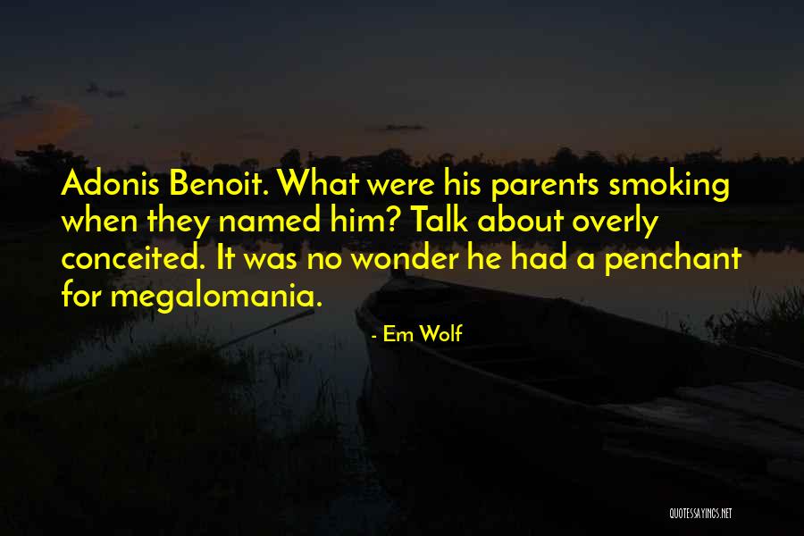 Megalomania Quotes By Em Wolf Megalomania Quotes By Em Wolf