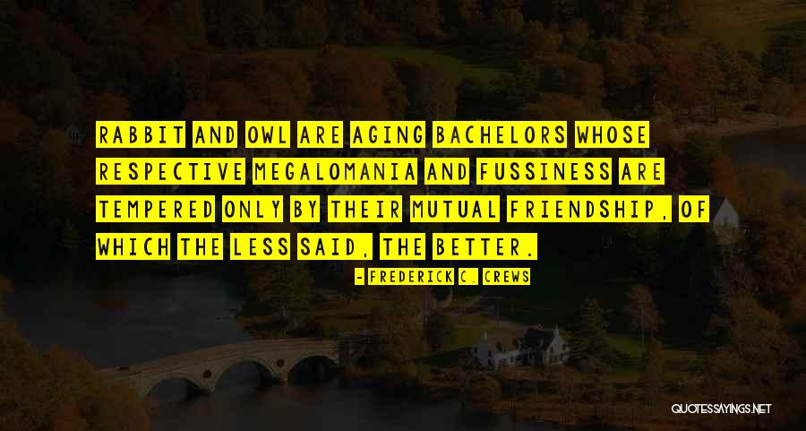 Megalomania Quotes By Frederick C. Crews Megalomania Quotes By Frederick C. Crews