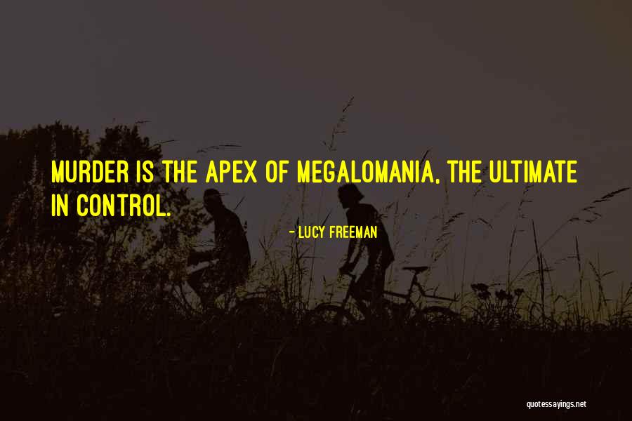 Megalomania Quotes By Lucy Freeman Megalomania Quotes By Lucy Freeman