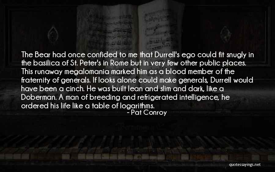 Megalomania Quotes By Pat Conroy Megalomania Quotes By Pat Conroy