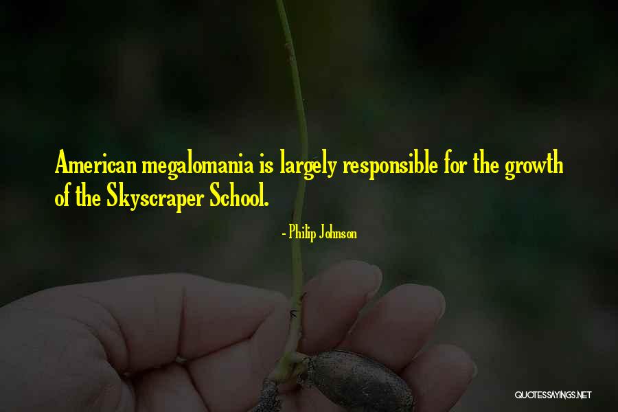 Megalomania Quotes By Philip Johnson Megalomania Quotes By Philip Johnson