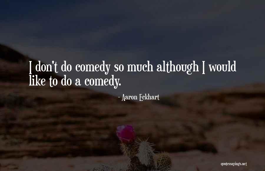Megalomaniacal Pronunciation Quotes By Aaron Eckhart Megalomaniacal Pronunciation Quotes By Aaron Eckhart